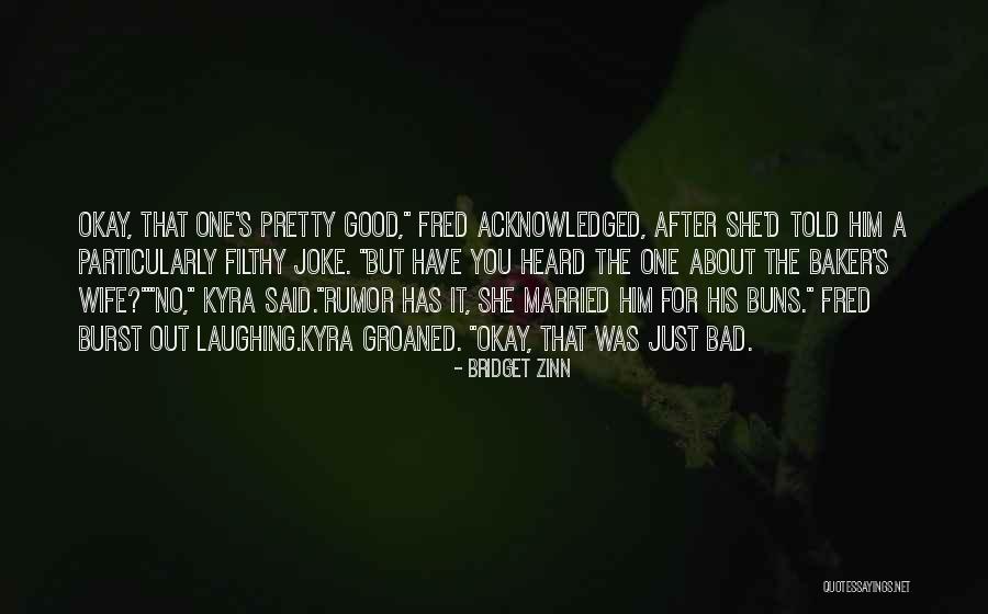 Baker's Wife Quotes By Bridget Zinn Baker's Wife Quotes By Bridget Zinn