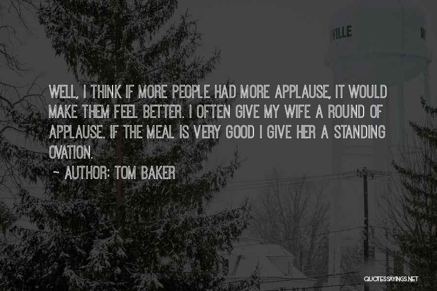 Baker's Wife Quotes By Tom Baker