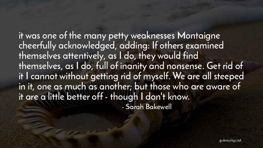 Bakewell Quotes By Sarah Bakewell Bakewell Quotes By Sarah Bakewell