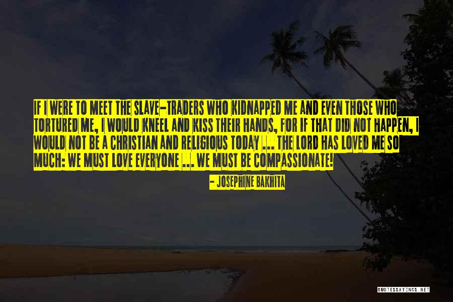 Bakhita Josephine Quotes By Josephine Bakhita Bakhita Josephine Quotes By Josephine Bakhita