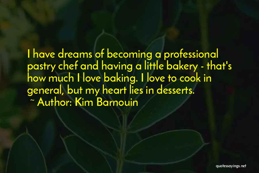 Baking And Pastry Quotes By Kim Barnouin