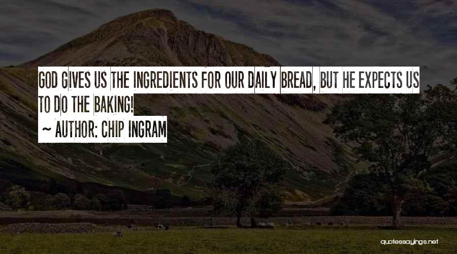 Baking Bread Quotes By Chip Ingram