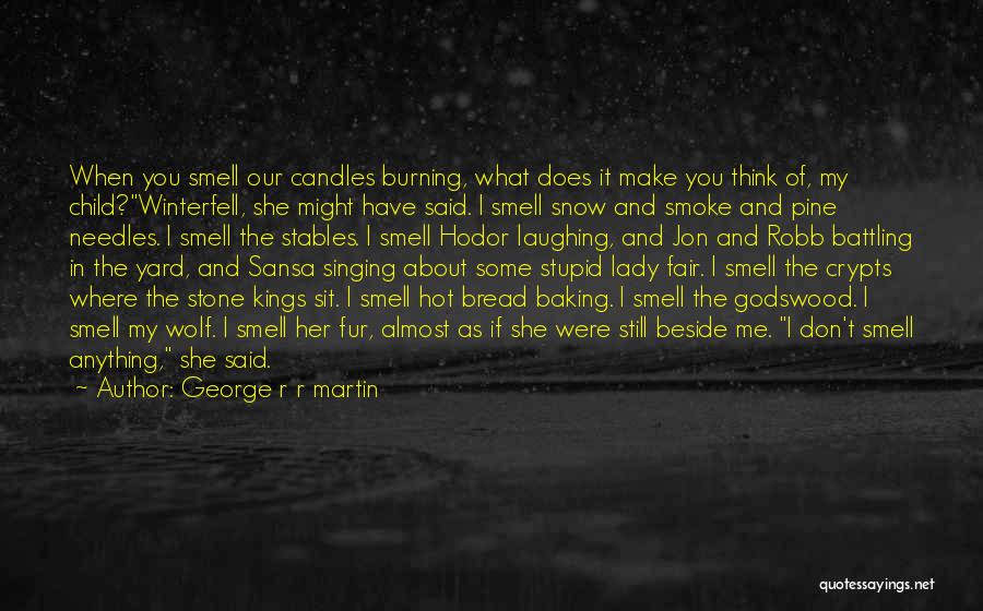 Baking Bread Quotes By George R R Martin