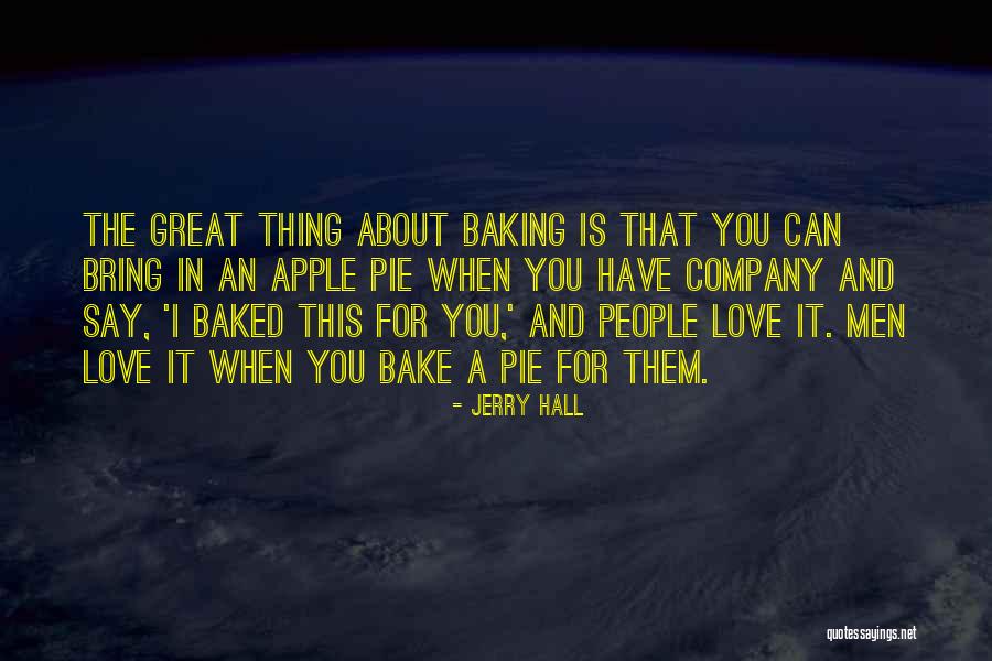 Baking With Love Quotes By Jerry Hall Baking With Love Quotes By Jerry Hall