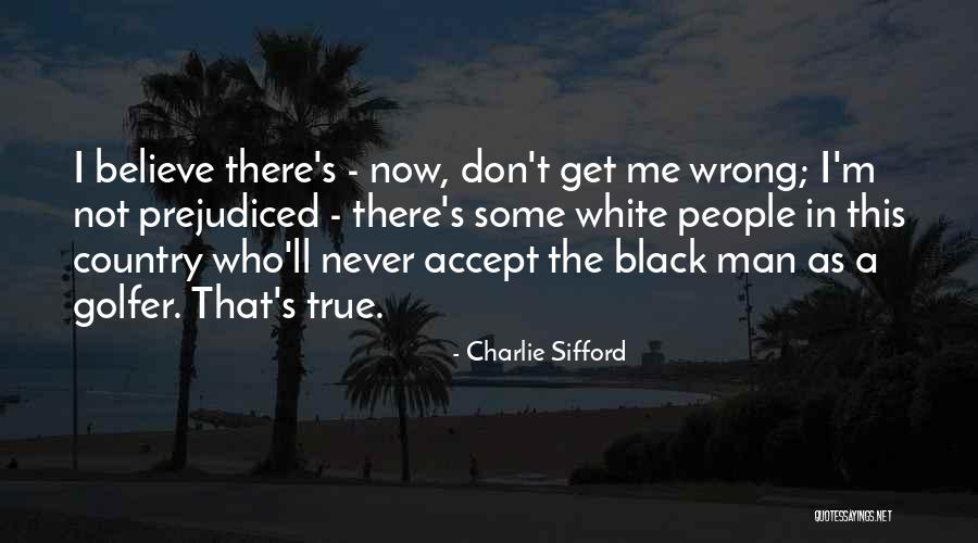 Bakir Karasalihovic Quotes By Charlie Sifford Bakir Karasalihovic Quotes By Charlie Sifford