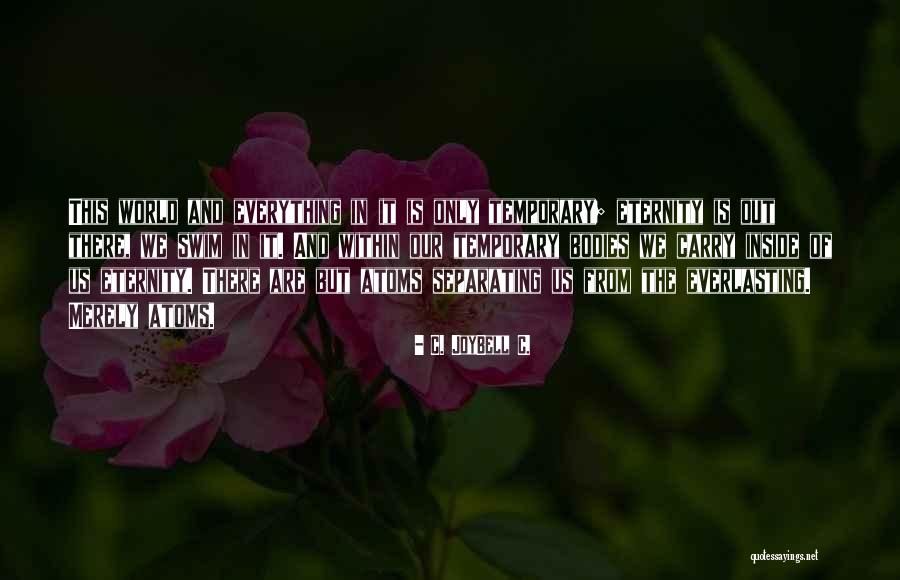 Bakkala Diye Quotes By C. JoyBell C. Bakkala Diye Quotes By C. JoyBell C.