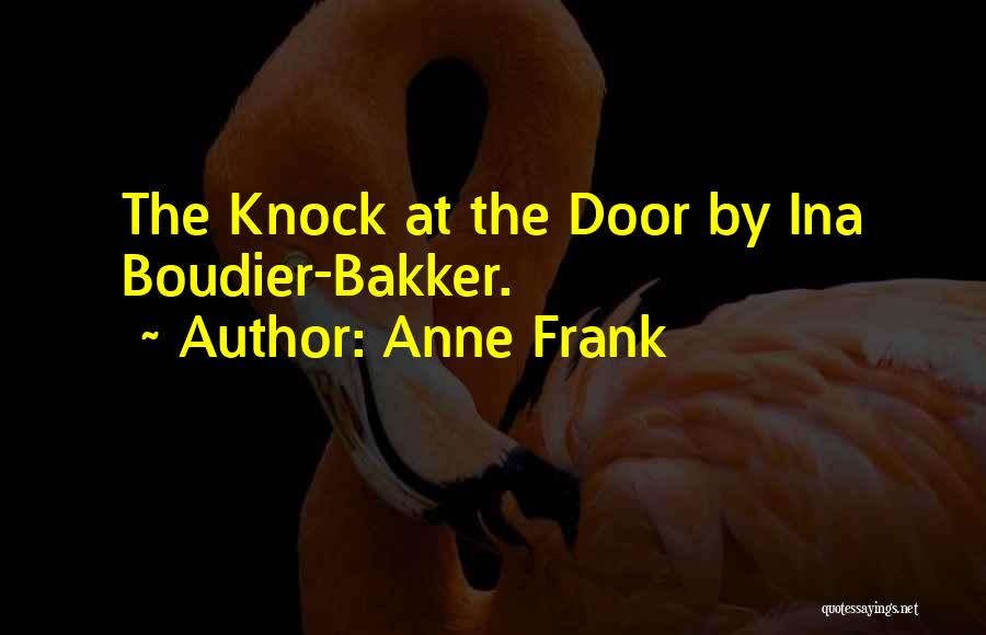 Bakker Quotes By Anne Frank