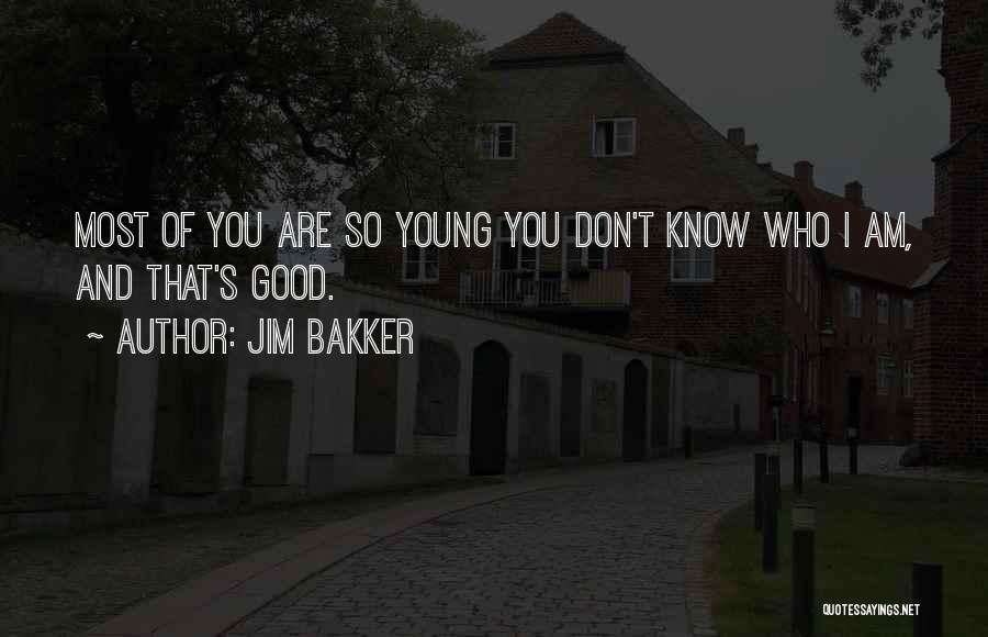 Bakker Quotes By Jim Bakker