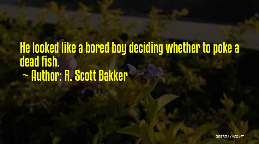 Bakker Quotes By R. Scott Bakker