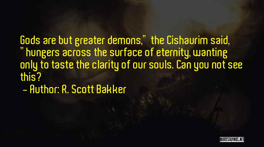 Bakker Quotes By R. Scott Bakker