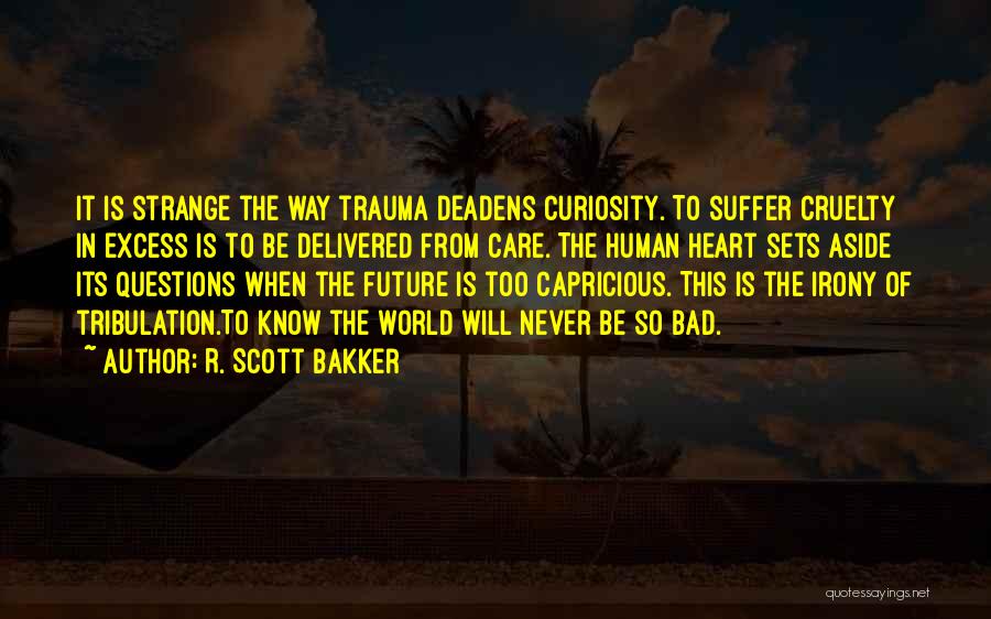 Bakker Quotes By R. Scott Bakker