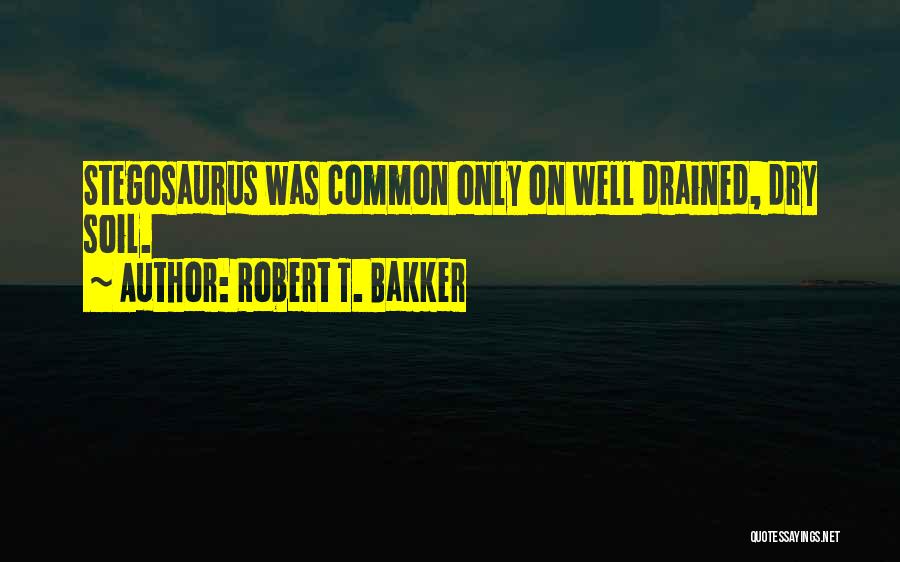 Bakker Quotes By Robert T. Bakker