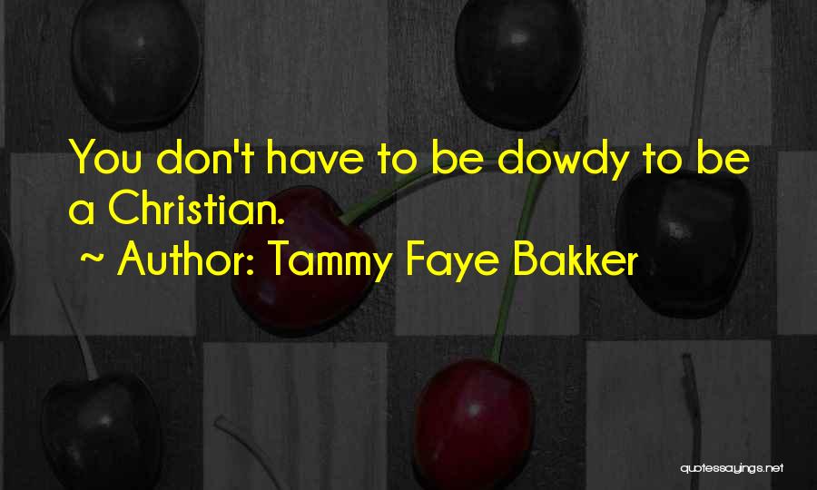 Bakker Quotes By Tammy Faye Bakker