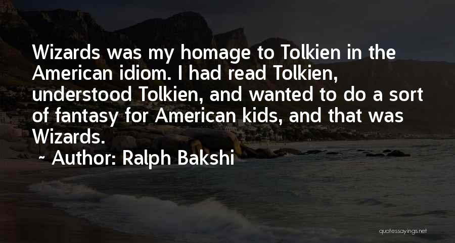 Bakshi Wizards Quotes By Ralph Bakshi