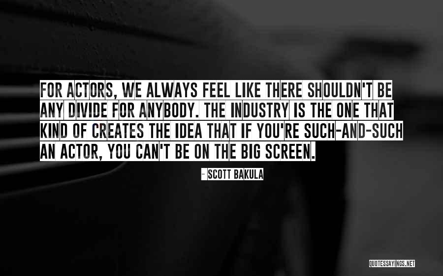 Bakula Quotes By Scott Bakula Bakula Quotes By Scott Bakula