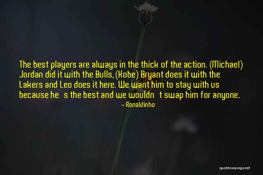 Balaban Definitely Maybe Quotes By Ronaldinho Balaban Definitely Maybe Quotes By Ronaldinho