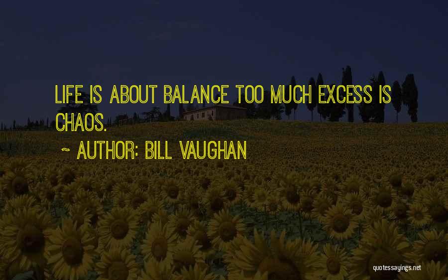 Balance And Chaos Quotes By Bill Vaughan