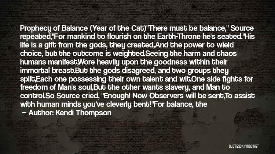 Balance And Chaos Quotes By Kendi Thompson