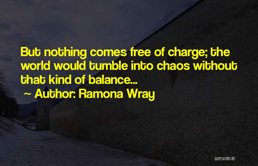 Balance And Chaos Quotes By Ramona Wray