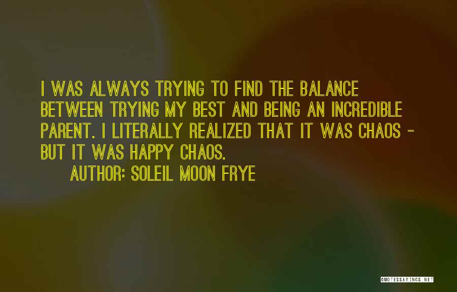 Balance And Chaos Quotes By Soleil Moon Frye