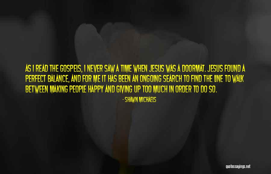 Balance And Jesus Quotes By Shawn Michaels Balance And Jesus Quotes By Shawn Michaels