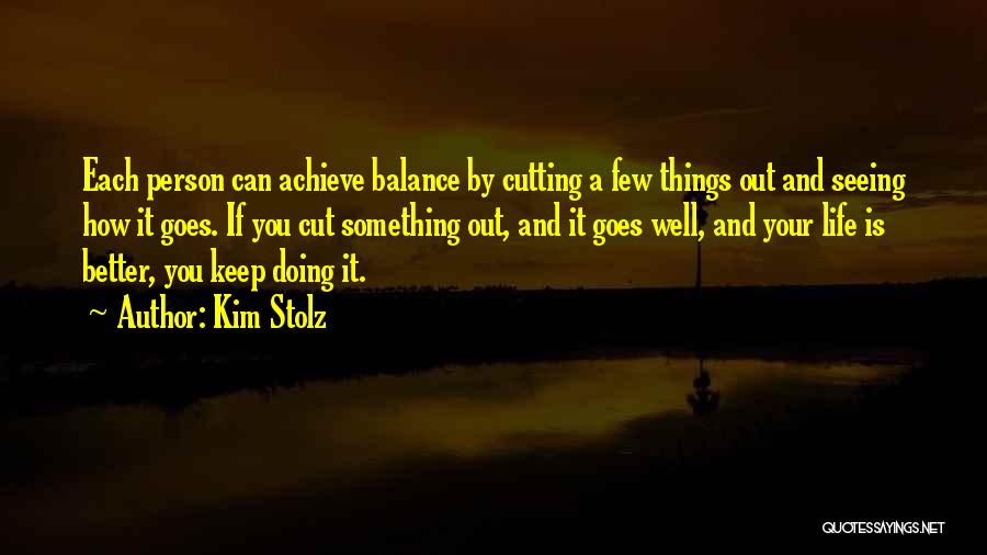 Balance And Life Quotes By Kim Stolz