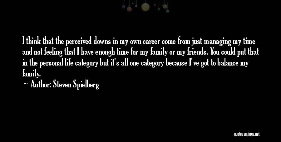 Balance And Life Quotes By Steven Spielberg