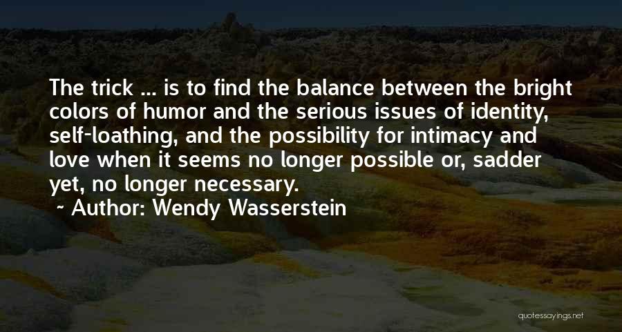 Balance And Love Quotes By Wendy Wasserstein
