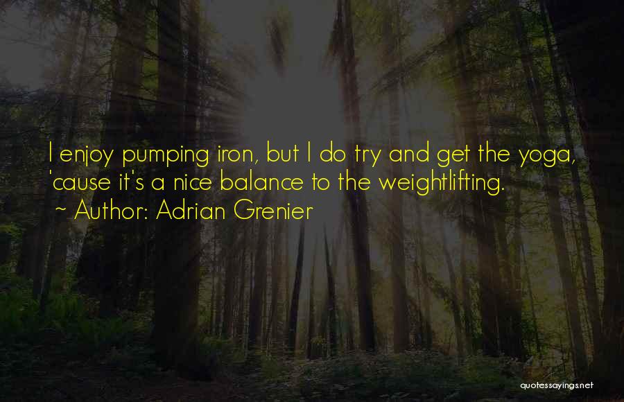 Balance And Yoga Quotes By Adrian Grenier