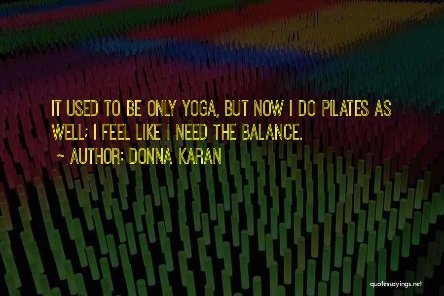 Balance And Yoga Quotes By Donna Karan