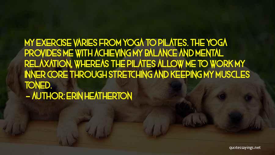 Balance And Yoga Quotes By Erin Heatherton