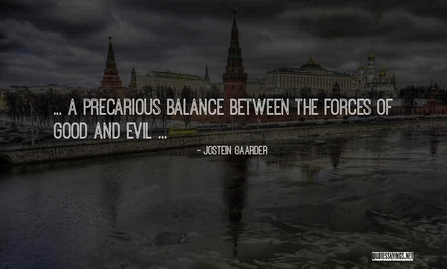 Balance Between Good And Evil Quotes By Jostein Gaarder Balance Between Good And Evil Quotes By Jostein Gaarder