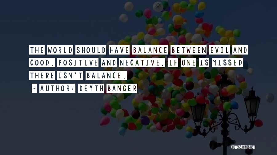 Balance Good And Evil Quotes By Deyth Banger