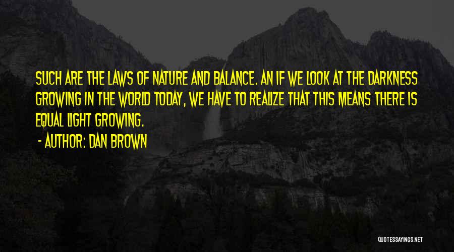 Balance In Nature Quotes By Dan Brown