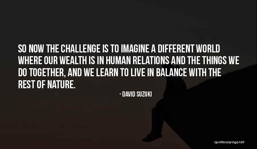 Balance In Nature Quotes By David Suzuki Balance In Nature Quotes By David Suzuki