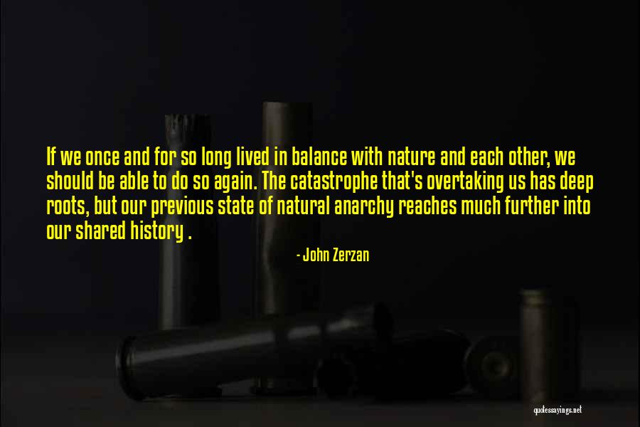 Balance In Nature Quotes By John Zerzan Balance In Nature Quotes By John Zerzan