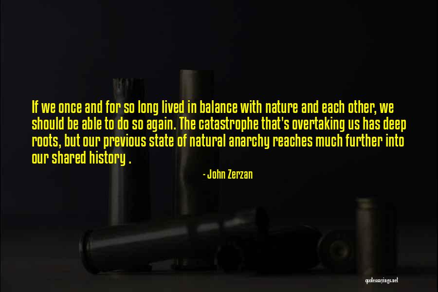 Balance In Nature Quotes By John Zerzan