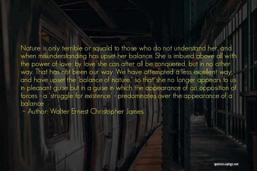 Balance In Nature Quotes By Walter Ernest Christopher James