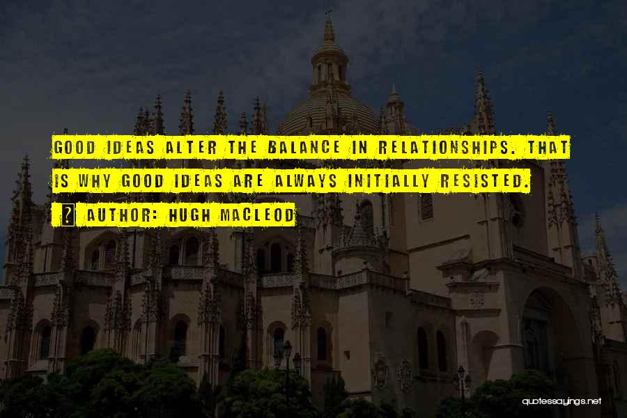 Balance In Relationships Quotes By Hugh MacLeod
