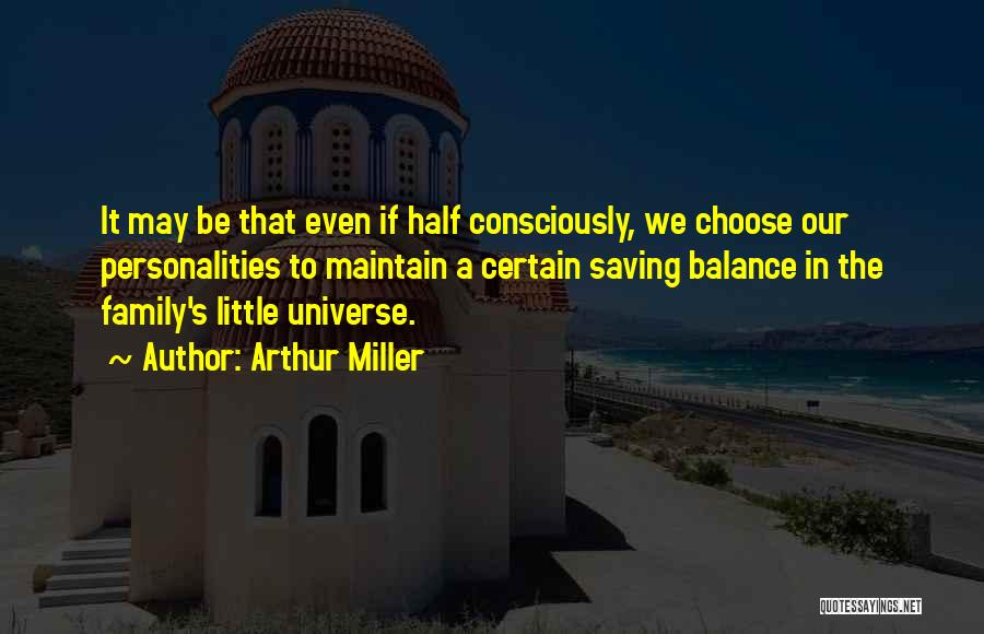 Balance In The Universe Quotes By Arthur Miller