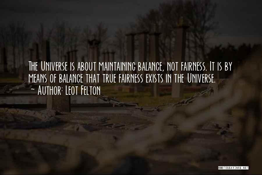Balance In The Universe Quotes By Leot Felton