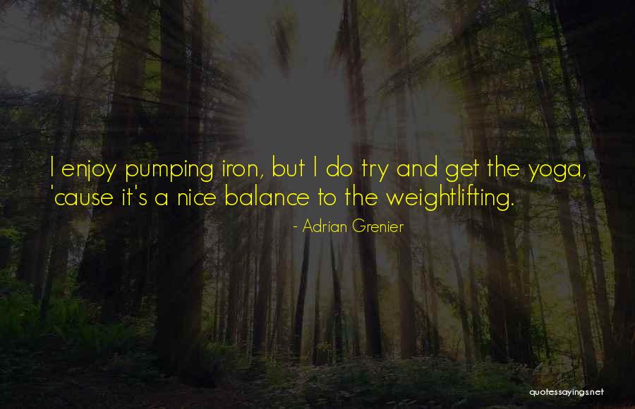 Balance In Yoga Quotes By Adrian Grenier Balance In Yoga Quotes By Adrian Grenier