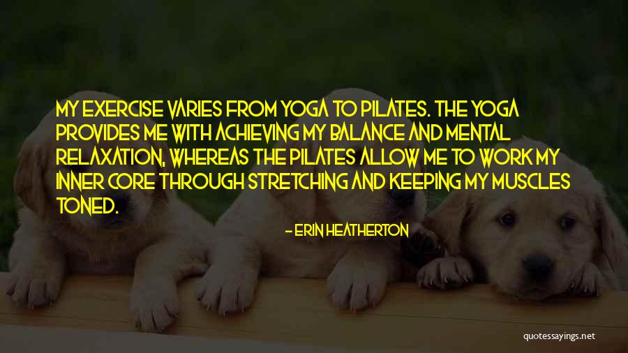 Balance In Yoga Quotes By Erin Heatherton Balance In Yoga Quotes By Erin Heatherton