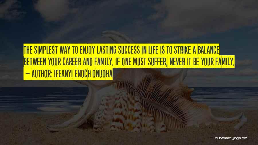 Balance In Your Life Quotes By Ifeanyi Enoch Onuoha