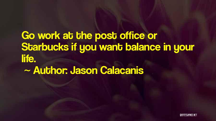 Balance In Your Life Quotes By Jason Calacanis