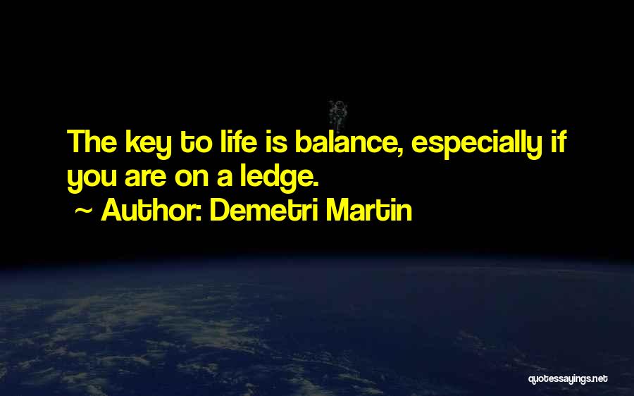 Balance Is The Key Quotes By Demetri Martin