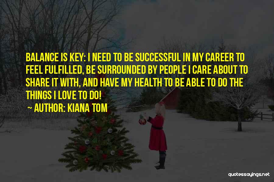 Balance Is The Key Quotes By Kiana Tom