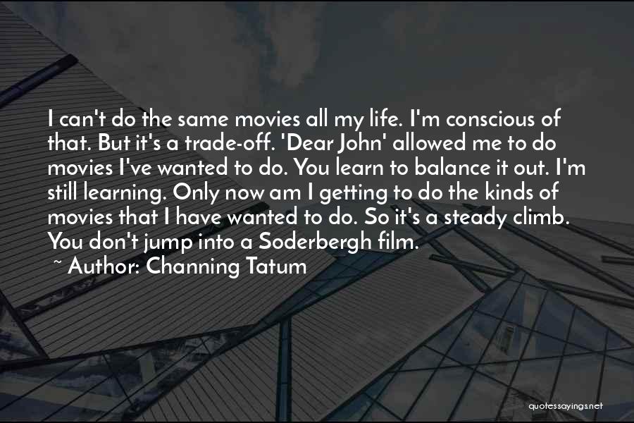 Balance It All Out Quotes By Channing Tatum