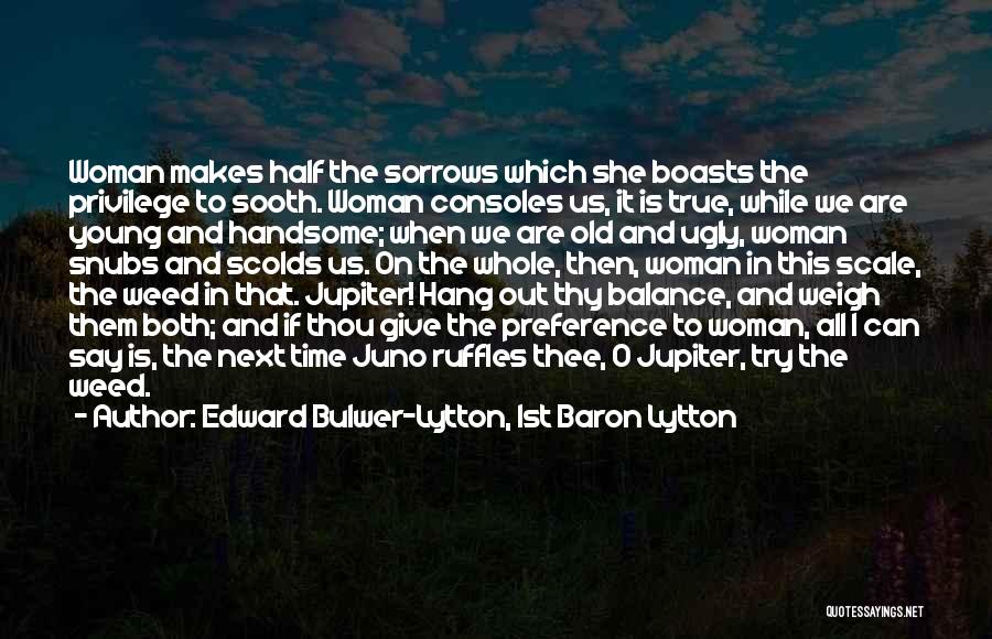 Balance It All Out Quotes By Edward Bulwer-Lytton, 1st Baron Lytton