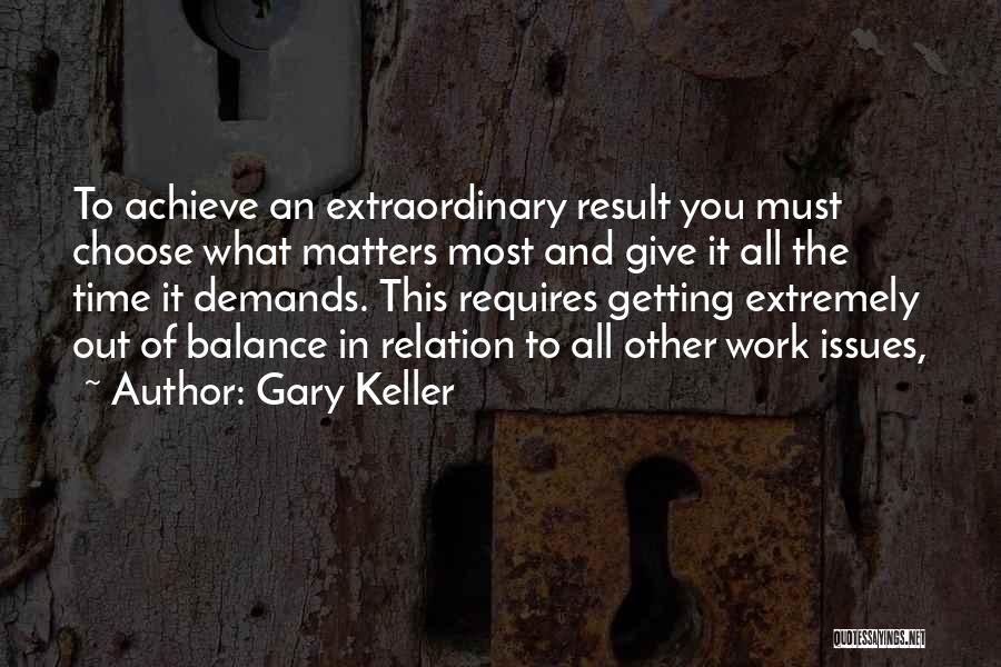 Balance It All Out Quotes By Gary Keller